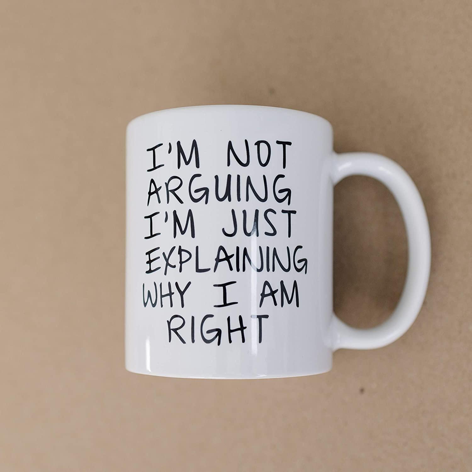 Gag Gift Funny Coffee Mug - I'm Not Arguing I'm Just Explaining Why I Am Right - Decotree.co Online Shop