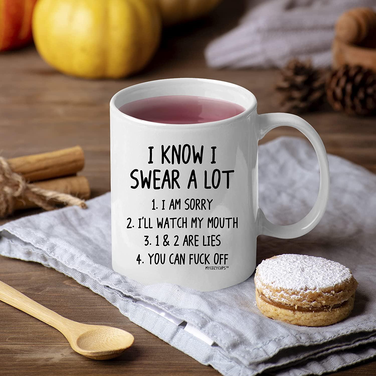 I Know I Swear A Lot Mug - 11oz Coffee Cup for Best Friend, Sister - Birthday, Christmas, Sarcastic Quote Saying Mug for Him or Her - Decotree.co Online Shop