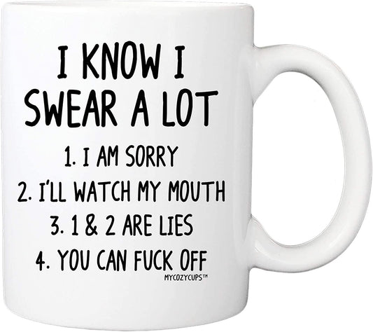 I Know I Swear A Lot Mug - 11oz Coffee Cup for Best Friend, Sister - Birthday, Christmas, Sarcastic Quote Saying Mug for Him or Her - Decotree.co Online Shop